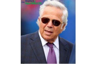 How Robert Kraft’s Net Worth Shocked Fans and Investors - Veja Store Site