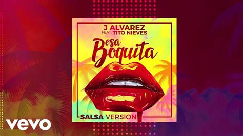 J Alvarez Esa Boquita Salsa Version Audio Ft Tito Nieves Youtube