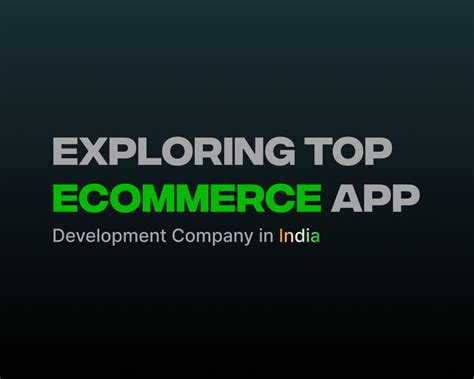 Exploring Top E Commerce App Development Company In India