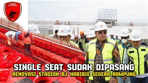 Full Single Seat Renovasi Stadion Bj Habibie Segera Rampung Psm