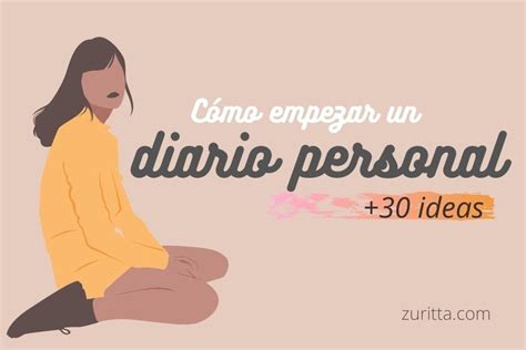 Cómo Empezar Un Diario Personal E Ideas Para Escribir En Tu Diario