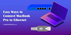 Easy Ways To Connect Macbook Pro To Ethernet In