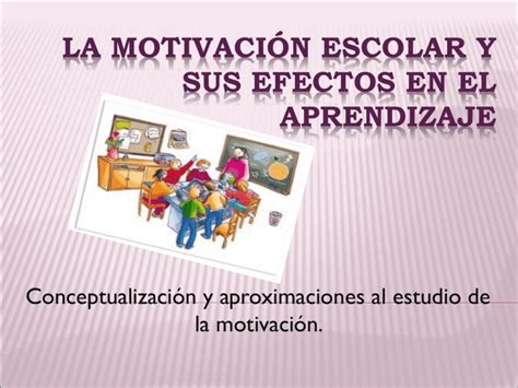 La Motivaci N Escolar Y Sus Efectos En El Aprendizaje