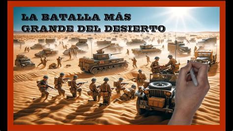 La Batalla Mas Grande Y Tactica Del Desierto El Alamein History