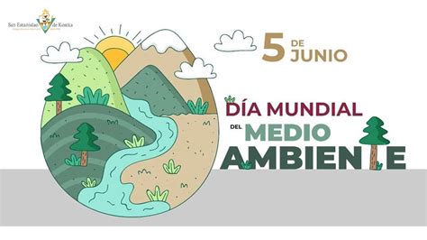 De Junio D A Del Medio Ambiente Cuid Moslo San Estanislao De Kostka