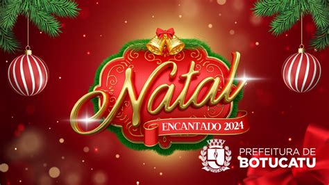 Prefeitura Divulga Programa O Do Natal Encantado Em Botucatu