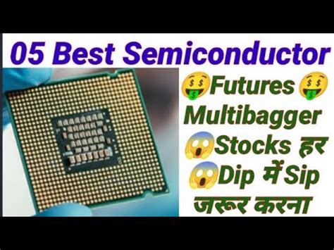 5 Best Semiconductor Future Multibagger Stocks हर dip पर sip जरर करन