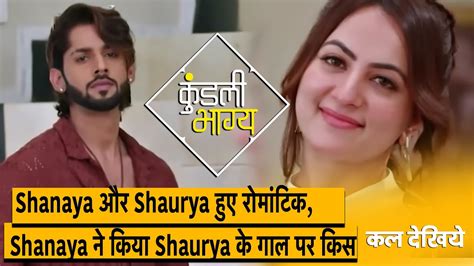 Kundali Bhagya Latest Update Shanaya और Shaurya हए रमटक l 6th