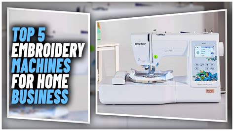 Best Embroidery Machines For Home Business Top Embroidery Machines