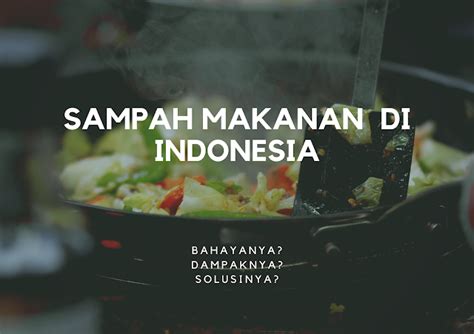 Bahaya Sampah Makanan Dan Tips Mengolah Sampah Makanan di Rumah