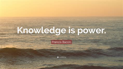 Francis Bacon Quote Knowledge Is Power” 27 Wallpapers Quotefancy