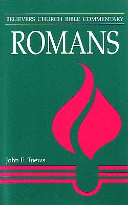 Romans : Believers Church Bible Commentary (John Toews)