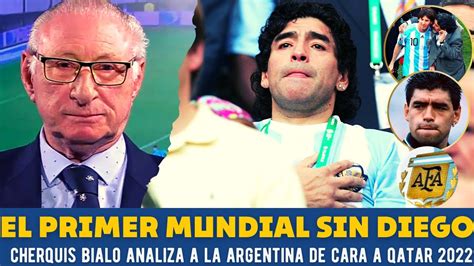 ¿cÓmo SerÁ El Primer Mundial Sin Maradona Cherquis Bialo Analiza A