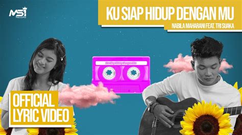 Tri Suaka Feat Nabila Maharani Ku Siap Hidup Denganmu Official Lyric