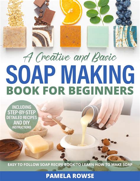 A Creative And Basic Soap Making Book For Beginners Easy To Follow