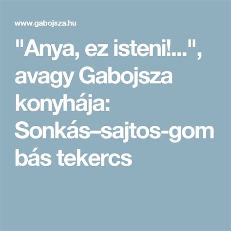 Anya ez isteni avagy Gabojsza konyhája Sonkássajtos gombás