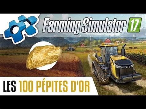 FARMING SIMULATOR 17 LES 100 PÉPITES D OR YouTube