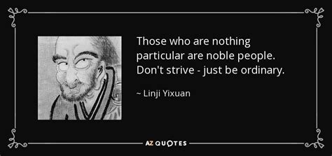 Linji Yixuan Quote Those Who Are Nothing Particular Are Noble People