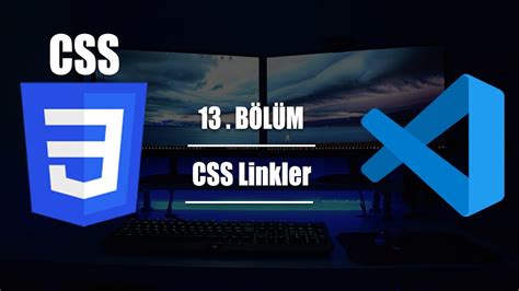 CSS Dersleri Bölüm 13 Link Özellikleri YouTube