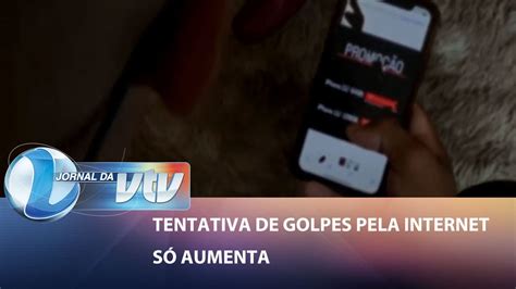 Tentativa De Golpes Pela Internet S Aumenta Jornal Da Vtv Youtube