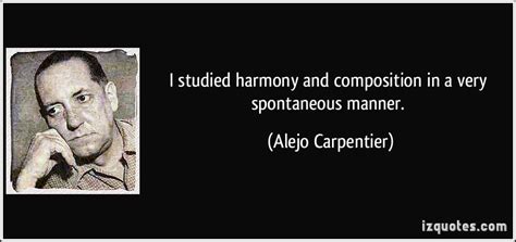 Alejo Carpentier's quotes, famous and not much - Sualci Quotes 2019