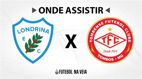 Londrina X Tombense Onde Assistir Ao Vivo Horário Do Jogo E Escalações