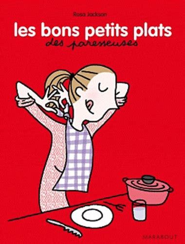 Les Bons Petits Plats Des Paresseuses Rosa Jackson Livres Furet