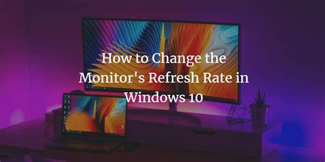 How To Change The Monitor Refresh Rate In Windows