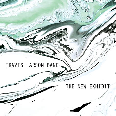 The New Exhibit | Travis Larson Band