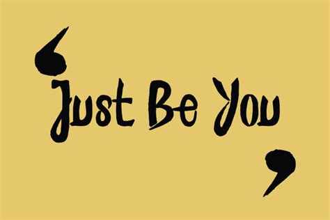 Just Be You Quotes