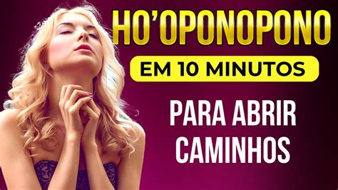 HO OPONOPONO EM 10 MINUTOS ABRA SEUS CAMINHOS AGORA YouTube