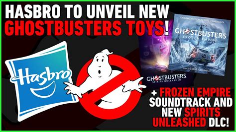 New Ghostbusters Toys Coming From Hasbro Frozen Empire Soundtrack