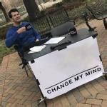 Steven Crowder - Change My Mind Meme Generator - Imgflip