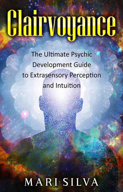 Clairvoyance: The Ultimate Psychic Development Guide to Extrasensory ...