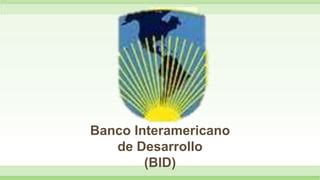 Banco Interamericano De Desarrollo Ppt