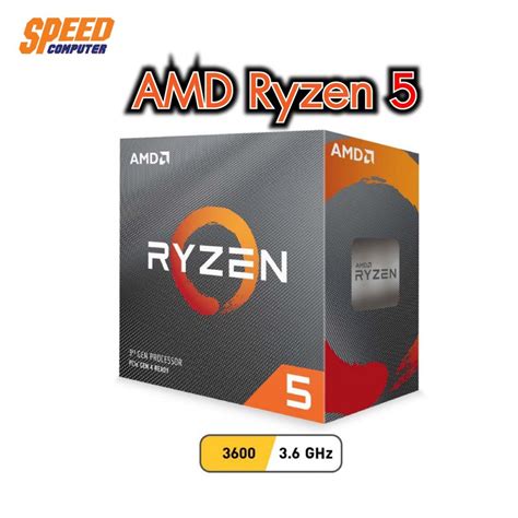 ซีพียู Amd Cpu Ryzen 5 3600 36ghz 6c12t Am4 Gen3 By Speedcom Shopee Thailand