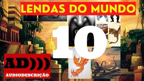 As 10 Lendas Mais Conhecidas Do Mundo Que Continuam Fascinando As