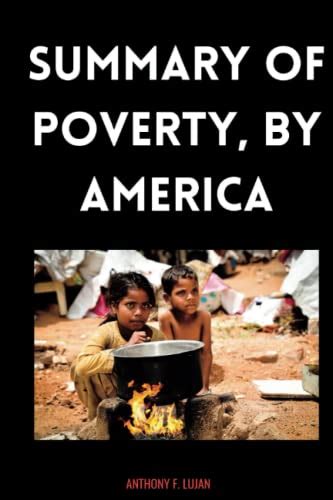 Summary Of Poverty By America By Matthew Desmond By Anthony F Lujan