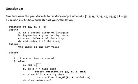 Solved Simulate Over The Pseudocode To Produce Output When A Chegg