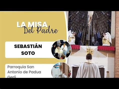 Santa Misa Parroquia San Antonio De Padua Gerli P Sebastian Soto