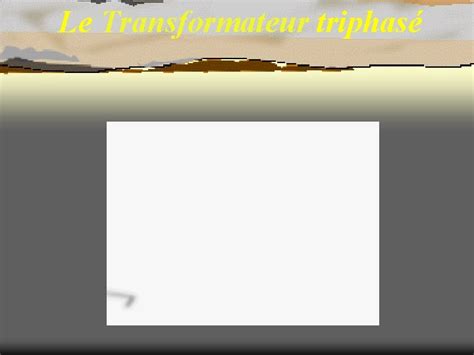 Le Transformateur Triphas Le Transformateur Triphas 1 Constitution