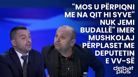 Mos u përpiqni me na qit hi syve Nuk jemi budallë Imer Mushkolaj