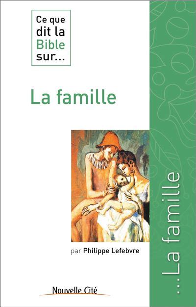 Ce Que Dit La Bible Sur La Famille Tome Broch Philippe Lefebvre