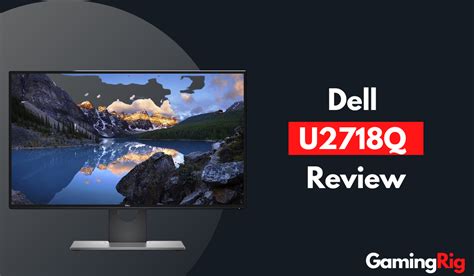 Dell U2718Q Review - Reviewed in 2020