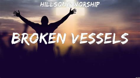 Hillsong Worship Broken Vessels Lyrics Hillsong United Hillsong Worship Youtube