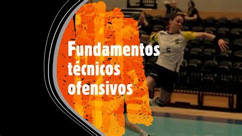 Fundamentos Técnicos Ofensivos Del Balonmano Youtube