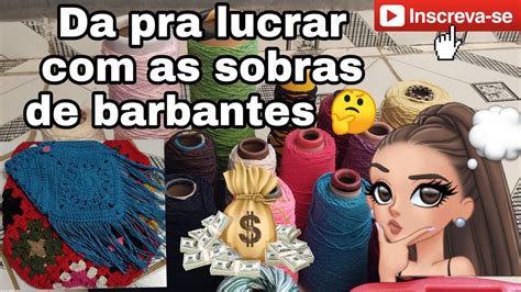 VLOG SOBRAS DE BARBANTES Da Pra Lucrar As Sobras De