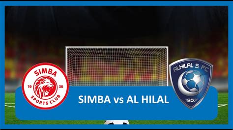 LIVE AL HILAL 0 VS 0 SIMBA SC MECHI YA KIMATAIFA YA KIRAFIKI