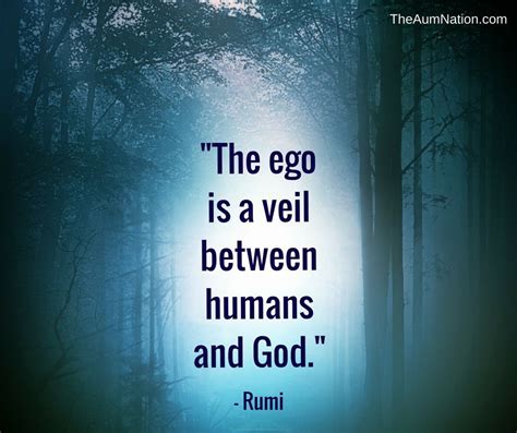 The Ego Is A Veil Between Humans And God Rumi Once You Let