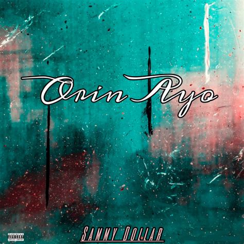 Orin Ayo Song And Lyrics By Sammy Dollar Spotify